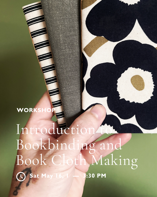 Intro to Bookbinding + Make Your Own Bookcloth Workshop Sat 16th May