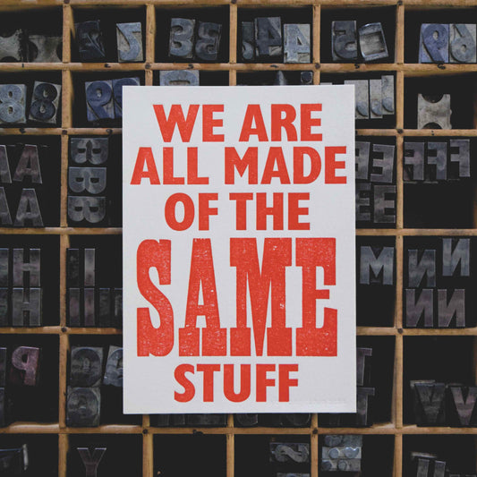 We Are All Made Of The Same Stuff Poster